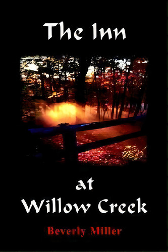 The Inn At Willow Creek, De Beverly Miller. Editorial Authorhouse, Tapa Blanda En Inglés