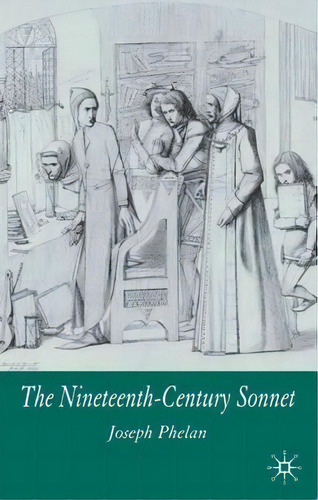 The Nineteenth-century Sonnet, De J. Phelan. Editorial Palgrave Usa, Tapa Dura En Inglés