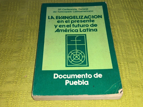 La Evangelización Presente Y Futuro- Documento De Puebla