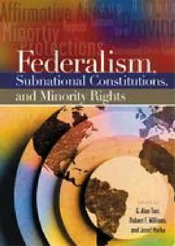 Federalism, Subnational Constitutions, And Minority Rights, De G. Alan Tarr., Vol. 1. Editorial Abc-clio, Tapa Blanda En Inglés