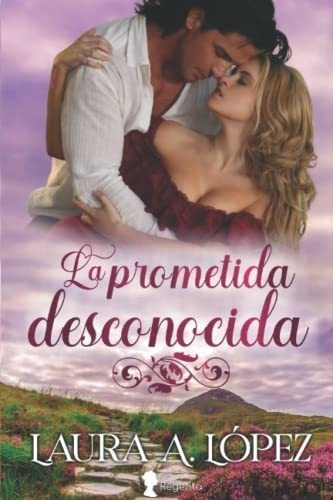 La Prometida Desconocida (extraños) - Lopez,..., De López, Laura A.. Editorial Independently Published En Español