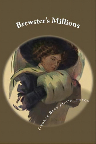 Brewster's Millions, De Mccutcheon, George Barr. Editorial Createspace, Tapa Blanda En Inglés