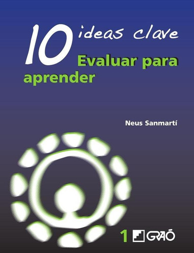 10 Ideas Clave. Evaluar Para Aprender - Neus Sanmartí Puig
