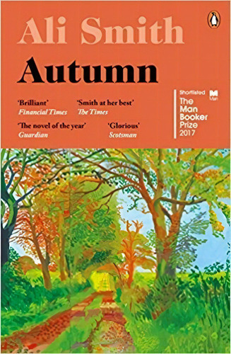 Autumn - Penguin Uk - Smith, Ali, De Smith, Ali. Editorial Penguin Books Ltd En Inglés, 2017