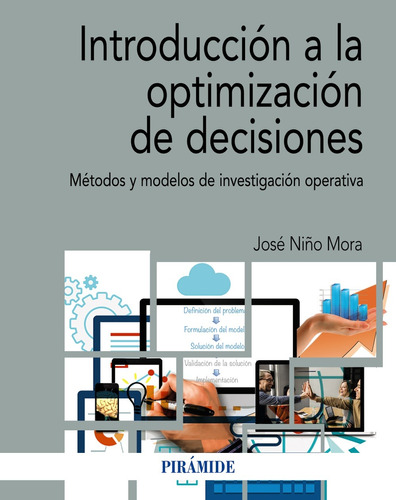 Introducción a la optimización de decisiones, de Niño Mora, José. Editorial PIRAMIDE, tapa blanda en español, 2021