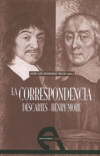 La correspondencia Descartes - Henry More: La correspondencia Descartes - Henry More, de José Luis González. Serie 8492531257, vol. 1. Editorial Promolibro, tapa blanda, edición 2011 en español, 2011