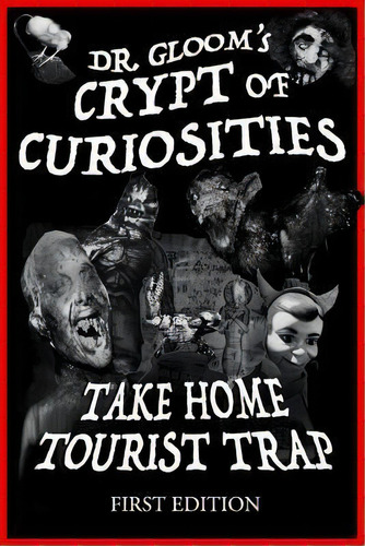 Dr. Gloom's Crypt Of Curiosities - Take Home Tourist Trap, De Nick Baldwin. Editorial Createspace Independent Publishing Platform, Tapa Blanda En Inglés