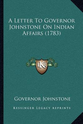 Libro A Letter To Governor Johnstone On Indian Affairs (1...