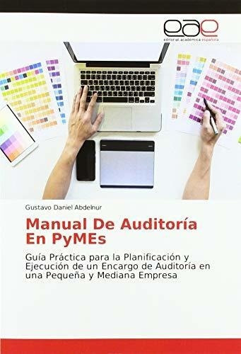 Manual De Auditoria En Pymes Guia Practica Para La., De Abdelnur, Gustavo Dan. Editorial Academica Española En Español