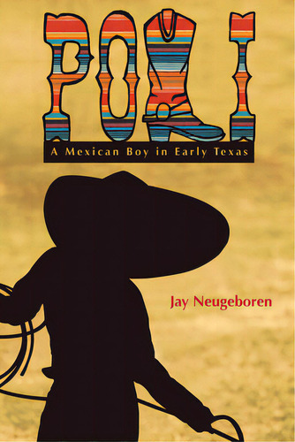 Poli: A Mexican Boy In Early Texas, De Neugeboren, Jay. Editorial Texas Tech Univ Pr, Tapa Blanda En Inglés