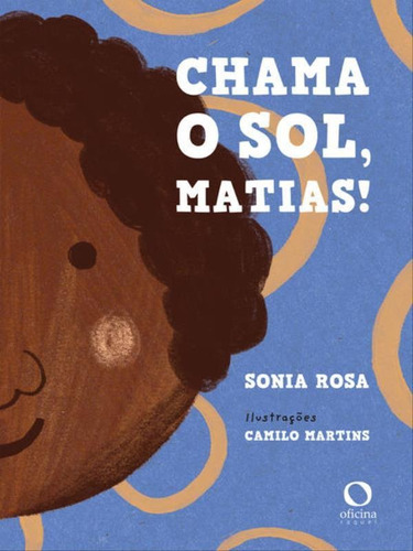 Chama O Sol, Matias!, De Rosa, Sonia. Editora Oficina Raquel, Capa Mole Em Português