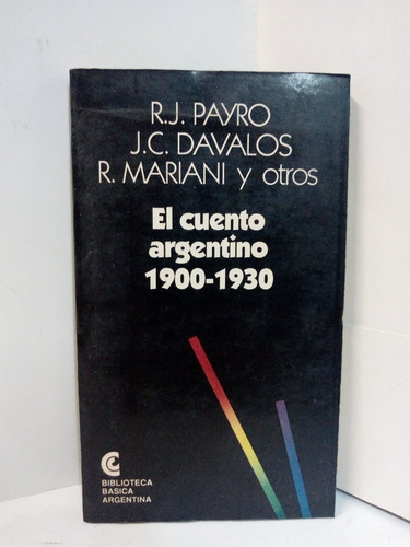 El Cuento Argentino 1900-1930 - R. J. Payro / J. C. Davalos 
