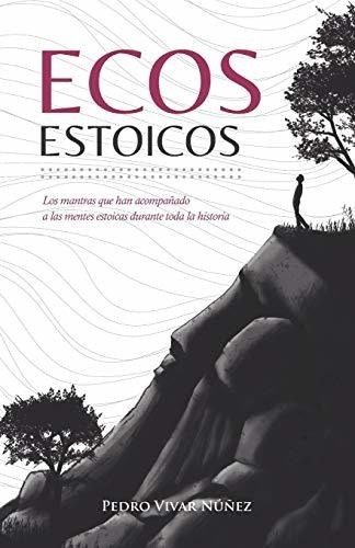 Libro : Ecos Estoicos Las Reflexiones Que Han Acompañado A