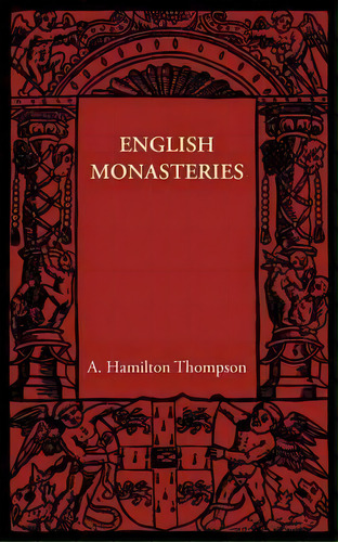 English Monasteries, De A. Hamilton Thompson. Editorial Cambridge University Press, Tapa Blanda En Inglés