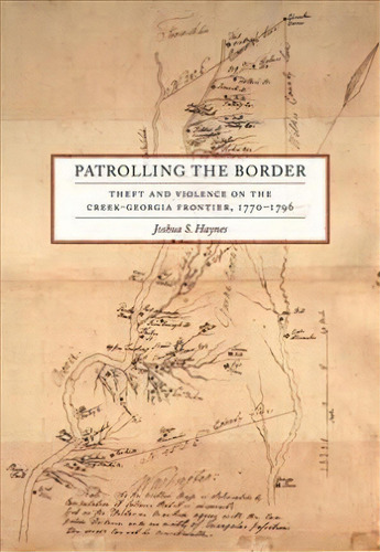 Patrolling The Border, De Joshua S. Haynes. Editorial University Georgia Press, Tapa Dura En Inglés