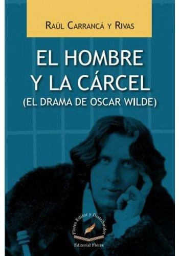 El Hombre Y La Cárcel (el Drama De Oscar Wilde)