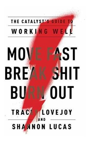 Book : Move Fast. Break Shit. Burn Out. The Catalyst S...
