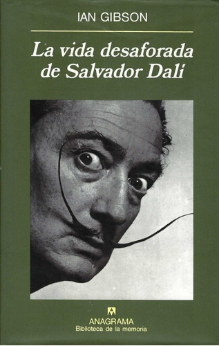 La Vida Desaforada De Salvador Dalí Ian Gibson