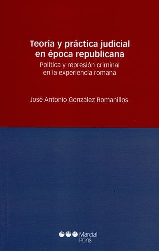 Libro Teoría Y Práctica Judicial En Época Republicana. Polí