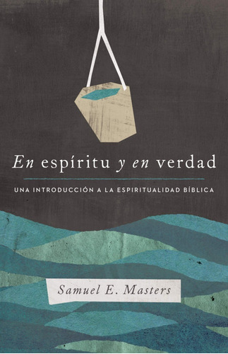 En Espiritu Y En Verdad - Samuel E. Masters