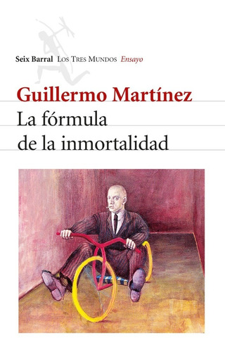 Formula De La Inmortalidad. Guillermo Martinez. Seix Barral