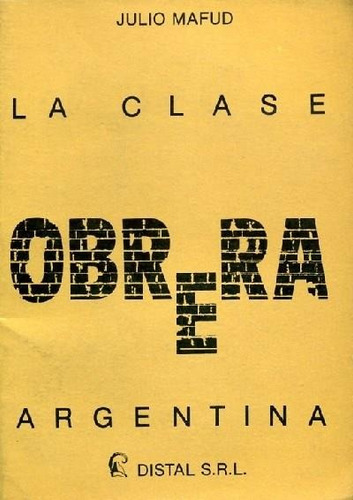 Clase Obrera Argentina, La, De Mafud, Julio., Vol. 1. Editorial Distal, Tapa Tapa Blanda En Español