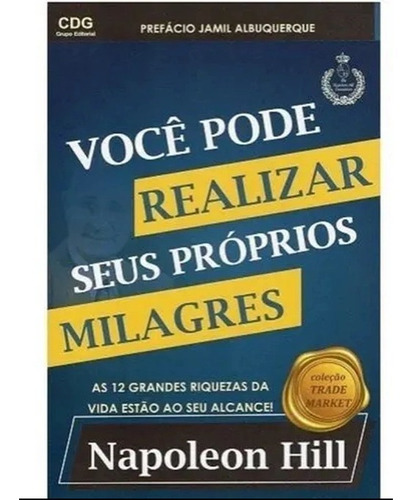 Livro Você Pode Realizar Seus Próprios Milagres - Napoleon H