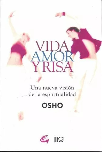 Vida Amor Y Risa, Osho, Ed. Grupal