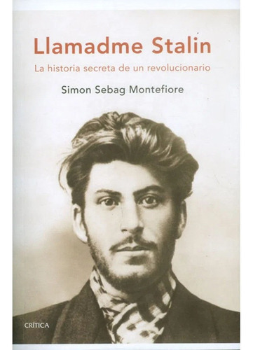 Llamadme Stalin, De Simon Sebag Montefiore. Editorial Crítica, Tapa Blanda En Español, 2013