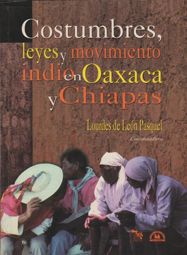 Costumbres Leyes Y Movimiento Indio En Oaxaca Y Chiapas