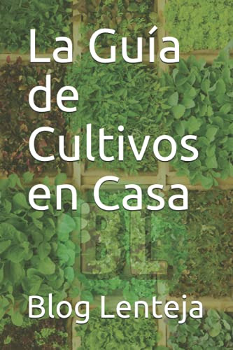 La Guia De Cultivos En Casa