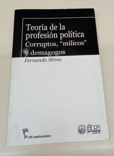 Teoria De La Profesion Politica - Corruptos Milicos * Mires