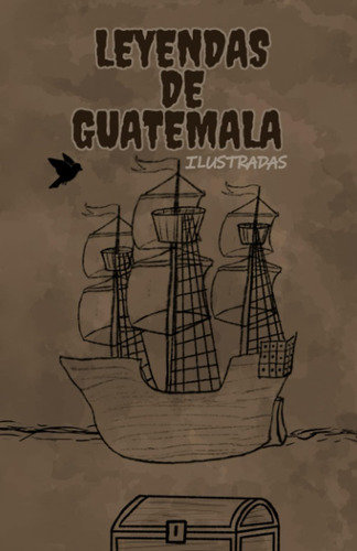 Libro: Leyendas De Guatemala: Ilustradas (spanish Edition)