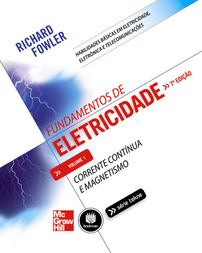 Fundamentos de Eletricidade: Volume 1: Corrente Continua e Magnetismo, de Fowler, Richard. Tekne Editorial AMGH EDITORA LTDA.,McGraw-Hill Companies, Inc., capa mole em português, 2013