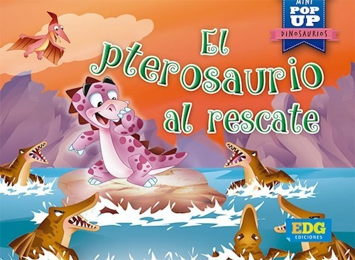 Libro El Pterosaurio Al Rescate - Mini Pop Up Dinosaurios
