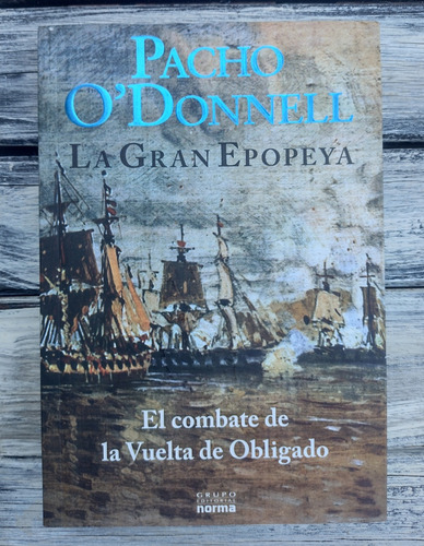 Pacho O'donell. La Gran Epopeya. Vuelta De Obligado 