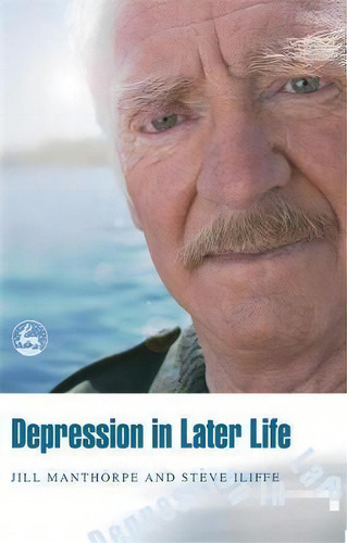 Depression In Later Life, De Steve Iliffe., Vol. 1. Editorial Jessica Kingsley Publishers, Tapa Blanda En Inglés, 2005