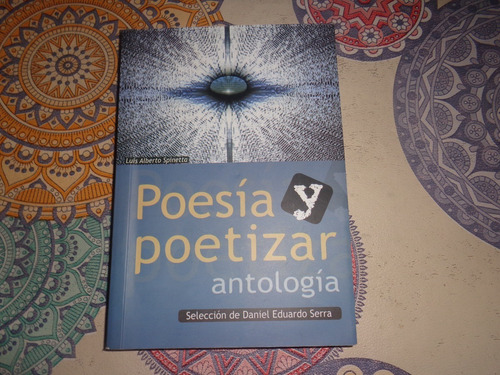 Poesia Y Poetizar Antologia - Seleccion De Daniel Serra 