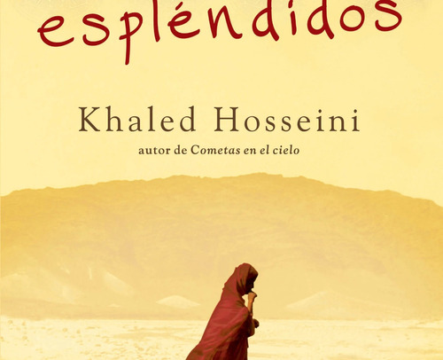 Mil Soles Espléndidos - Khaled Hosseini