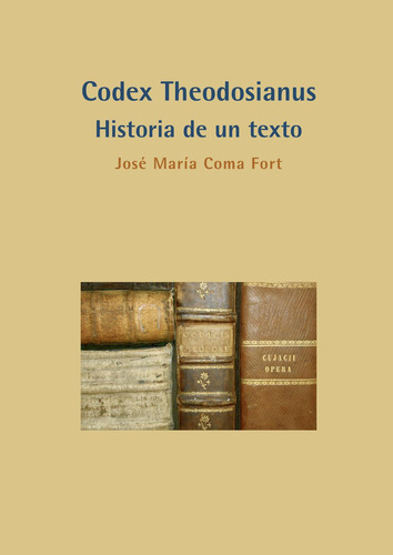 Codex Theodosianus, de Coma Fort , José María.., vol. 1. Editorial Dykinson S.L., tapa pasta blanda, edición 1 en español, 2015