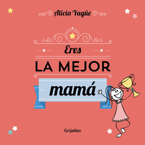 Eres La Mejor Mamá - Yagüe, Alicia -(t.dura) - * 