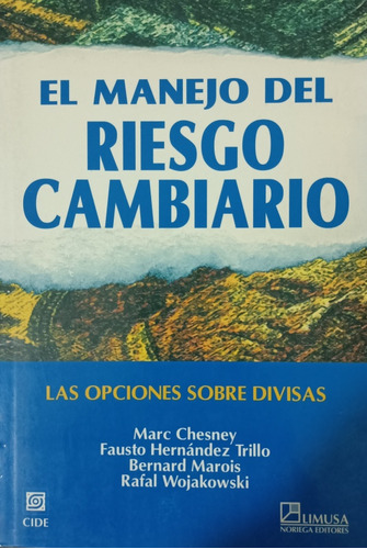 El Manejo Del Riesgo Cambiario - Chesney Marc - Limusa
