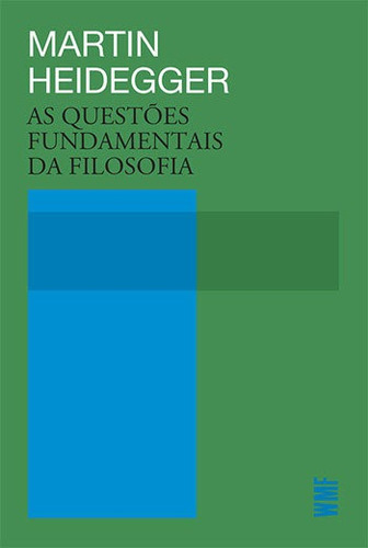 As questões fundamentais da filosofia, de Heidegger, Martin. Editora WMF Martins Fontes, capa mole, edição 1ª edição - 2017 em português