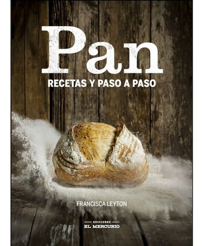 Libro Pan. Recetas Paso A Paso Leyton Ediciones El Mercurio