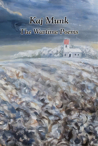 Kaj Munk- The Wartime Poems, De Munk, Kaj. Editorial New Nordic Pr, Tapa Blanda En Inglés