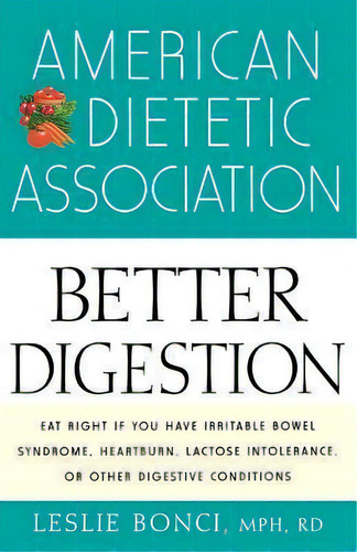 American Dietetic Association Guide To Better Digestion, De Leslie Bonci. Editorial Wiley, Tapa Dura En Inglés