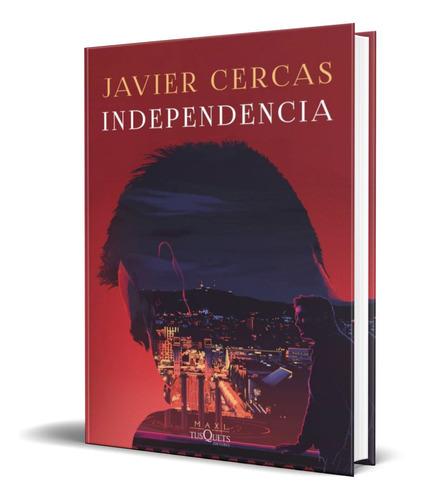 Independencia, De Javier Cercas. Editorial Tusquets Editores, Tapa Blanda En Español, 2022