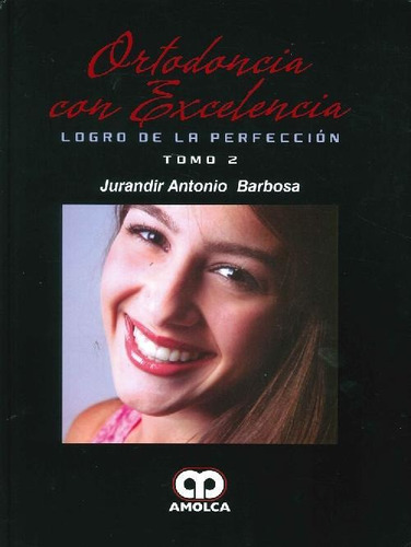 Libro Ortodoncia Con Excelencia - 2 Tomos De Jurandir Antoni