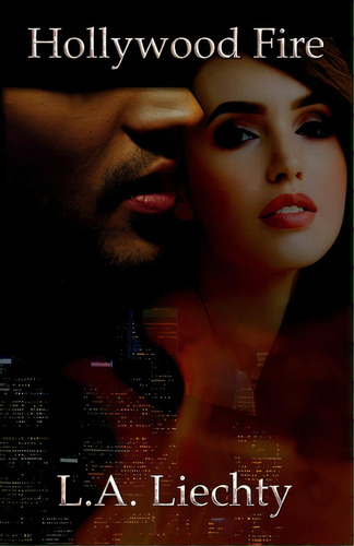 Hollywood Fire, De Liechty, Lyn. Editorial Lightning Source Inc, Tapa Blanda En Inglés