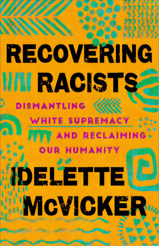 Recovering Racists, De Mcvicker, Idelette. Editorial Brazos Pr, Tapa Dura En Inglés